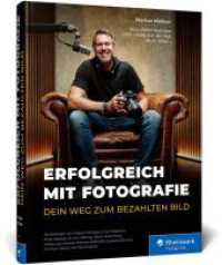 Erfolgreich mit Fotografie : Dein Weg zum bezahlten Bild