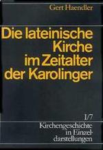 Kirchengeschichte in Einzeldarstellungen / Von Der Alten Kirche Bis Zum Hohen Mittelalter / Die Lateinische Kirche Im Zeitalter Der Karolinger