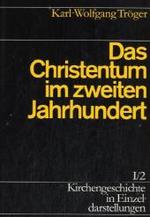 Kirchengeschichte in Einzeldarstellungen / Von Der Alten Kirche Bis Zum Hohen Mittelalter / Das Christentum Im Zweiten Jahrhundert