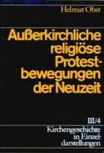 Kirchengeschichte in Einzeldarstellungen / Neuzeit / Ausserkirchliche Religiose Protestbewegungen Der Neuzeit