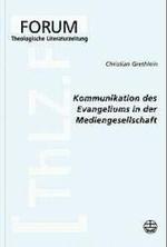 Kommunikation Des Evangeliums in Der Mediengesellschaft (Forum Theologische Literaturzeitung)