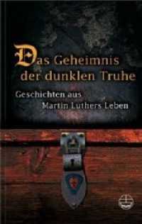Das Geheimnis Der Dunklen Truhe : Geschichten Aus Martin Luthers Leben （7TH）
