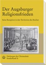 Herbergen Der Christenheit. Jahrbuch Fur Deutsche Kirchengeschichte / Der Augsburger Religionsfrieden : Seine Rezeption in Den Territorien Des Reiches