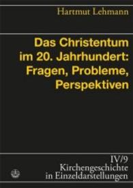 Das Christentum Im 20. Jahrhundert : Fragen, Probleme, Perspektiven (Kirchengeschichte in Einzeldarstellungen)