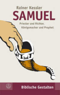 Samuel : Priester und Richter, Königsmacher und Prophet (Biblische Gestalten (BG) Bd.18) （2008. 272 S. zahlr. Abb. 19 cm）