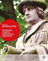 Hamburg, Lubeck, Schleswig-Holstein (Orte Der Reformation)