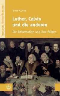 Luther， Calvin und die anderen : Die Reformation und ihre Folgen (Theologie für die Gemeinde (ThG) VI/2)