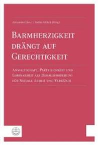 Barmherzigkeit Drangt Auf Gerechtigkeit : Anwaltschaft, Parteilichkeit Und Lobbyarbeit ALS Herausforderung Fur Soziale Arbeit Und Verbande （2ND）