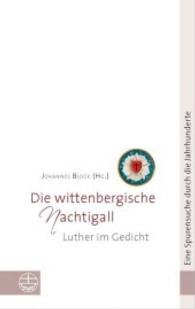 Die Wittenbergische Nachtigall : Luther Im Gedicht