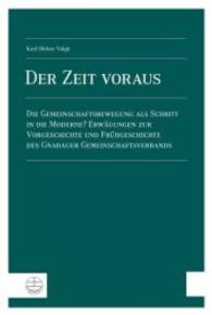 Der Zeit Voraus : Die Gemeinschaftsbewegung ALS Schritt in Die Moderne? Erwagungen Zur Vorgeschichte Und Fruhgeschichte Des Gnadauer Gemeinschaftsverbands