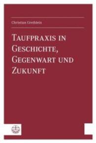 Taufpraxis in Geschichte, Gegenwart Und Zukunft