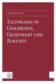 Taufpraxis in Geschichte, Gegenwart Und Zukunft