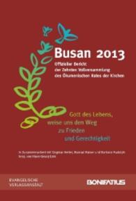 'gott Des Lebens, Weise Uns Den Weg Zu Frieden Und Gerechtigkeit' : Busan 2013. Offizieller Bericht Der Zehnten Vollversammlung Des Okumenischen Rates Der Kirchen