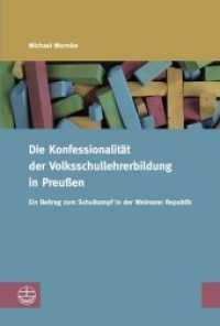 Die Konfessionalität der Volksschullehrerbildung in Preußen : Ein Beitrag zum Schulkampf in der Weimarer Republik (Studien zur Religiösen Bildung (StRB) 6) （2016. 428 S. 23 cm）