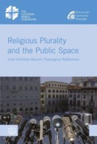 Religious Plurality and the Public Space : Joint Christian - Muslim Theological Reflections (Lwf Studies)