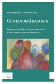 Gemeindepadagogik : Grundlagen, Herausforderungen Und Handlungsfelder Der Gegenwart
