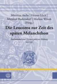 Die Leucorea zur Zeit des späten Melanchthon (Leucorea-Studien zur Geschichte der Reformation und der Lutherischen Orthodoxie (LStRLO) Bd.26) （2015. 576 S. 60 Abb. 23 cm）