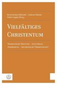 Vielfältiges Christentum : Dogmatische Spaltung - kulturelle Formierung - ökumenische Überwindung? （2016. 256 S. 23 cm）