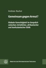 Gemeinsam Gegen Armut? : Globale Gerechtigkeit Im Gesprach Zwischen Christlicher, Afrikanischer Und Konfuzianischer Ethik (Arbeiten Zur Systematischen Theologie)