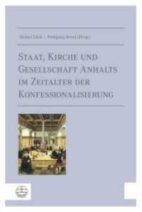 Staat, Kirche und Gesellschaft Anhalts im Zeitalter der Konfessionalisierung （2015. 352 S. zahlr. farbige Abb. 23 cm）