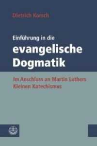 Einfuhrung in Die Evangelische Dogmatik : Im Anschluss an Martin Luthers Kleinen Katechismus