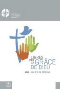 Libéré par la grâce de Dieu (2017 - 500 ans de Réforme) （2017. 352 S. 19 cm）