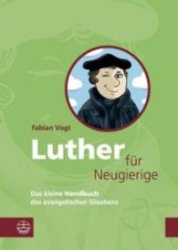 Luther Fur Neugierige : Das Kleine Handbuch Des Evangelischen Glaubens. Mit Einem Essay Zur Aktualitat Luthers （7TH）