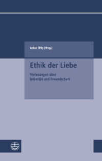 Ethik der Liebe : Vorlesungen über Intimität und Freundschaft (Kleine Schriften des Fachbereichs Evangelische Theologie der Goethe-Universität Frankfurt am Main 8) （2016. 336 S. 19 cm）