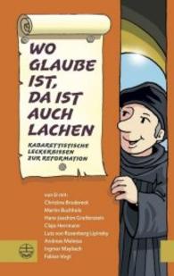 Wo Glaube Ist, Da Ist Auch Lachen : Kabarettistische Leckerbissen Zur Reformation （2ND）