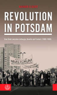 Revolution in Potsdam : Eine Stadt zwischen Lethargie, Revolte und Freiheit (1989/1990) （2017. 456 S. zahlr. Abb. 21.5 cm）