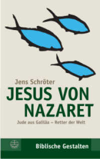 Jesus von Nazaret : Jude aus Galiläa - Retter der Welt (Biblische Gestalten (BG) 15) （6., überarb. Aufl., NED. 2017. 432 S. zahlr. Abb. 19 cm）