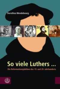 So viele Luthers ... : Die Reformationsjubiläen des 19. und 20. Jahrhunderts （2017. 294 S. 23 cm）