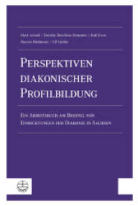 Perspektiven diakonischer Profilbildung : Ein Arbeitsbuch am Beispiel von Einrichtungen der Diakonie in Sachsen （2017. 312 S. 23 cm）