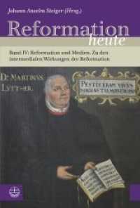 Reformation heute, Reformation und Medien : Zu den intermedialen Wirkungen der Reformation (Reformation heute IV) （2018. 332 S. 23 cm）