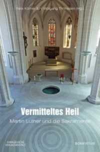 Vermitteltes Heil : Martin Luther und die Sakramente （2018. 214 S. 22 cm）