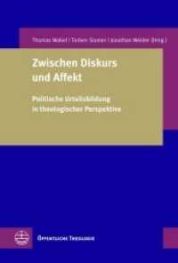 Zwischen Diskurs und Affekt : Politische Urteilsbildung in theologischer Perspektive (Öffentliche Theologie (ÖTh) 35) （2018. 216 S. 23 cm）