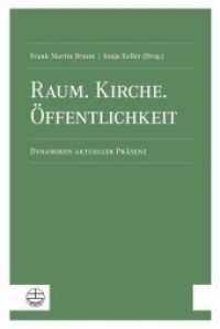 Raum. Kirche. Öffentlichkeit : Dynamiken aktueller Präsenz （2019. 176 S. 23 cm）