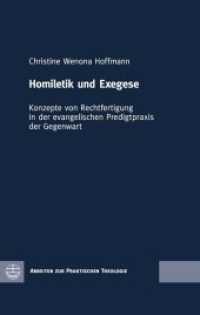 Homiletik und Exegese : Konzepte von Rechtfertigung in der evangelischen Predigtpraxis der Gegenwart (Arbeiten zur Praktischen Theologie (APrTh) 75) （2019. 416 S. 23 cm）