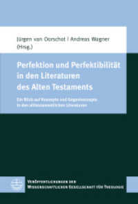Perfektion und Perfektibilität in den Literaturen des Alten Testaments : Ein Blick auf Konzepte und Gegenkonzepte in den alttestamentlichen Literaturen (Veröffentlichungen der Wissenschaftlichen Gesellschaft für Theologie (VWGTh) 63) （2020 204 S.  23 cm）