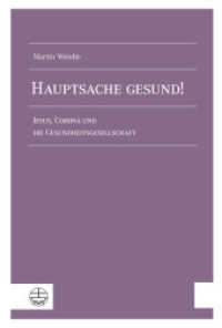 Hauptsache gesund! : Jesus, Corona und die Gesundheitsgesellschaft （2022. 320 S. 23 cm）