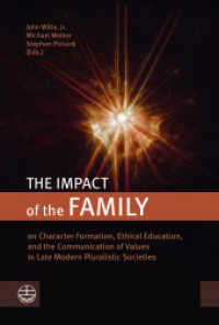 The Impact of the Family : on Character Formation, Ethical Education, and the Communication of Values in Late Modern Pluralistic Societies （2022. 348 S. 23 cm）