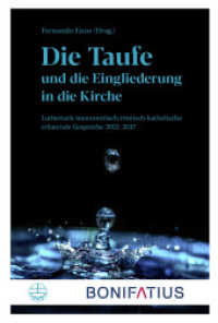 Die Taufe und die Eingliederung in die Kirche : Lutherisch/mennonitisch/römisch-katholische trilaterale Gespräche 2012-2017 （2022. 164 S. 23 cm）