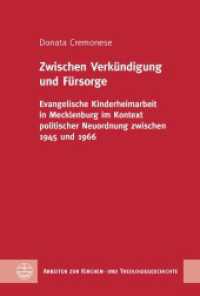 Zwischen Verkündigung und Fürsorge : Evangelische Kinderheimarbeit in Mecklenburg im Kontextpolitischer Neuordnung zwischen 1945 und 1966 (Arbeiten zur Kirchen- und Theologiegeschichte (AKThG) 59) （2023. 268 S. 23 cm）