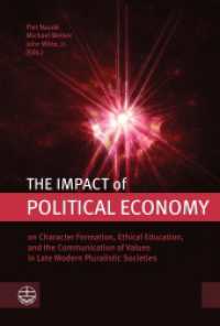 The Impact of Political Economy : on Character Formation, Ethical Education, and the Communication of Values in Late Modern Pluralistic Societies （2023. 232 S. 23 cm）