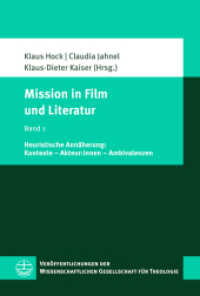 Mission in Film und Literatur : Band 1: Heuristische Annäherung: Kontexte - Akteur:innen - Ambivalenzen (Veröffentlichungen der Wissenschaftlichen Gesellschaft für Theologie (VWGTh) 71) （2023. 240 S. 23 cm）