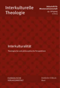 Interkulturalität : Theologische und philosophische Perspektiven (Interkulturelle Theologie. Zeitschrift für Missionswissenschaft (ZMiss) 49 (2023) 1) （2023. 176 S. 21 cm）