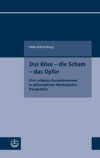 Das Böse - die Scham - das Opfer : Drei religiöse Kernphänomene in philosophisch-theologischer Perspektive (Kleine Schriften des Fachbereichs Evangelische Theologie der Goethe-Universität Frankfurt am Main 14) （2023. 258 S. 19 cm）