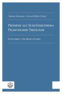 Präsenz als Schlüsselthema Praktischer Theologie : Festschrift für Thomas Kabel （2023. 184 S. 23 cm）