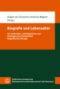 Biografie und Lebensalter : Zur materialen, soziologischen und theologischen Verfasstheit biografischer Bezüge (Veröffentlichungen der Wissenschaftlichen Gesellschaft für Theologie (VWGTh) 73) （2023. 204 S. 23 cm）