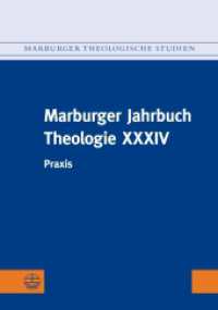 Marburger Jahrbuch Theologie XXXIV : Praxis (Marburger Theologische Studien (MThSt) 142) （2023. 160 S. 24 cm）